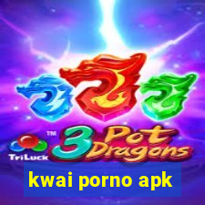 kwai porno apk